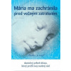 Mária ma zachránila pred večným zatratením - Skutočný príbeh kňaza, ktorý prežil svoj osobný súd