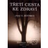 Třetí cesta ke zdraví - Josef A. Zentrich