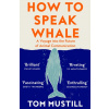 How to Speak Whale