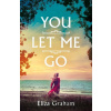 You Let Me Go - Eliza Graham