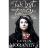Jak být ženou - Moranová Caitlin