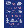 50 zlyhaní, ktoré utvárali históriu svet - Ben Gazur