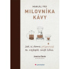 Manuál pro milovníka kávy Jak si doma připravit tu nejlepší craft kávu - Easto Jessica Willhoff Andreas