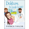 Doktore, to bude bolet!