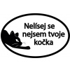 Samolepka - Nelísej se nejsem tvoje kočka Barva: Černá, Rozměry samolepky ( šířka x výška ): 18 x 12 cm