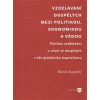 Vzdělávání dospělých mezi politikou, ekonomikou a vědou (Martin Kopecký - vyd. Filozofická fakulta UK v Praze (Politika vzdělávání a učení se dospělých v éře globálního kapitalismu))
