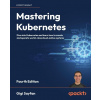 Mastering Kubernetes - Fourth Edition