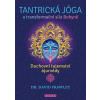 Tantrická jóga a transformační síla Bohyně