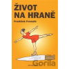 Život na hraně - František Fremuth