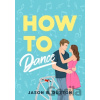 How to Dance - Jason B. Dutton