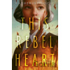 This Rebel Heart - Katherine Locke