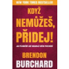 Když nemůžeš přidej - Burchard Brendon