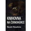 Knihovna na Černohůrce - Scott Hawkins