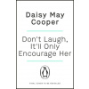 Don't Laugh, It'll Only Encourage Her (Daisy May Cooper)()