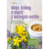 Oleje, krémy a masti z léčivých rostlin - Rudi Beiser