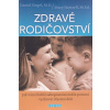 Zdravé rodičovství - Daniel J. Siegel; Mary Hartzell
