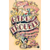 Girl Trouble - Carol Dyhouse