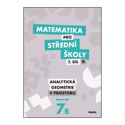 Matematika pro střední školy 7.díl B Pracovní sešit - Václav Zemek, Jana Kalová