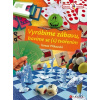 Vyrábíme zábavu, bavíme se (s) tvořením - Tereza Příkazská