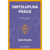 Smysluplná práce - Seth Godin