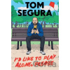 I'd Like to Play Alone, Please - Tom Segura