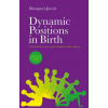 Dynamic Positions in Birth (Margaret Jowitt)(Brožovaná)