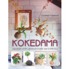 Kokedama - Japonské umění pěstování rostlin bez květináčů - Coraleigh Parkerová