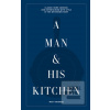 A Man & His Kitchen