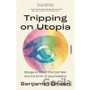 Tripping on Utopia - Benjamin Breen
