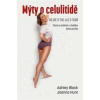 Mýty o celulitidě - Nejde o tuk, ale o tkáň - Ashley Black, Joanna Hunt