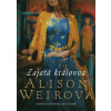 Zajatá královna - Weirová Alison
