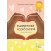 Magnetické rodičovství (Dominika Boček; Martina W. Opava)