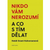 Nikdo vám nerozumí a co s tím děla