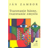 Tvarovanie básne, tvarovanie zmyslu