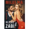 Miluj ma alebo zabi! - Gaľová Marcela