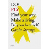 Do Fly : Find Your Way. Make A Living. Be Your Best Self - Gavin Strange, The Do Book Co