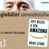 Globální samoobsluha - Jeff Bezos a věk Amazonu - Brad Stone