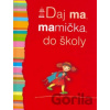 Daj ma, mamička, do školy