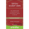 E-kniha Tátou každý den - 366 zamyšlení o rodičovství, výchově a lásce k dětem - Ryan Holiday