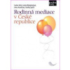 Rodinná mediace v České republice (Lenka Holá, Lenka Westphalová, Anna Kováčová, Ondřej Spáčil)