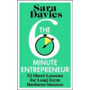 The Six-Minute Entrepreneur - Sara Davies, Transworld Publishers Ltd