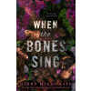 When the Bones Sing - Ginny Myers Sain