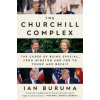 The Churchill Complex : The Curse of Being Special from Winston and FDR to Trump and Brexit - Ian Buruma