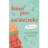 Štěstí pro začátečníky - Katherine Center