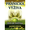 Jasmuheen: Pránická výživa - Žití ze světla (pokyny k jednadvacetidennímu procesu pro přechod na pránickou výživu ( 310 str. B5) (vydání Eugenika 2012))