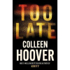 Too Late - Colleen Hoover