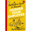 Murder Your Employer: The McMasters Guide to Homicide - Rupert Holmes