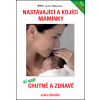 Nastávající a kojící maminky si vaří chutně a zdravě - Judita Hofhanzlová