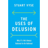 The Uses of Delusion : Why It's Not Always Rational to Be Rational