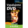 E-kniha Vypalujeme DVD na počítači - Josef Pecinovský, Jan Pecinovský